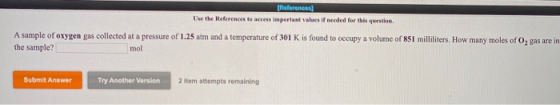 (Reference Use the References to access important values if needed for this question A sample of oxygen gas collected at a pr