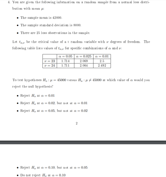 4. You are given the following information on a random sample from a normal loss distri- bution with mean : • The sample mean