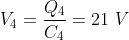 V_{4} = \frac{Q_{4}}{C_{4} } = 21 \ V