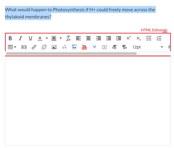 What would happen to Photosynthesis if H+ could freely move across the thylakoid membranes? HTML Editor B IV AA- Ix E3 3 3 3