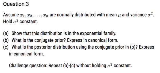 Question 3 Assume 21, 22, ..., In are normally distributed with mean y and variance o2. Hold o2 constant. (a) Show that this