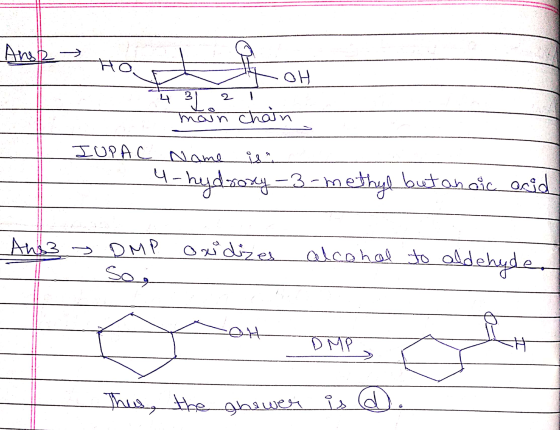 Ansh - HO OH 3 2 main chain IUPAC Name is 4-hydroxy-3-methyl butonaic acid Ane DMP oxidizes alcohol to aldehyde, رو OH DMP #