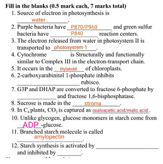 Fill in the blanks (0.5 mark each, 7 marks total) 1. Source of electron in photosynthesis is water 2. Purple bacteria have P8