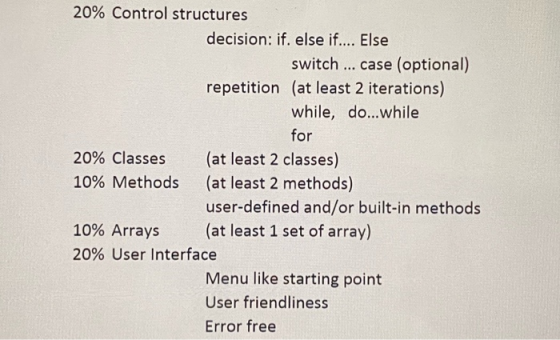 20% Control structures decision: if. else if.... Else switch ... case (optional) repetition (at least 2 iterations) while, do