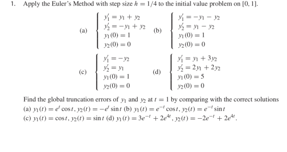 (a) 1. Apply the Euler’s Method with step size h = 1/4 to the initial value problem on [0, 1]. y1 = yi + y2 yí = -yi – 12 ya
