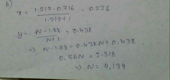 b 1.217.0.716 = 0.226 1.21741 N-1.88 = 0.438 Nt I y = N-1.88 =) N-1.88 = 0.438 Nto.538 0.56N = 2.318 - N = 4.139