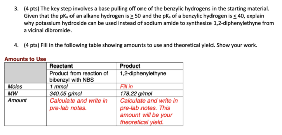 3. (4 pts) The key step involves a base pulling off one of the benzylic hydrogens in the starting material. Given that the pk