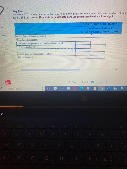 2 Required: Prepare a 2021 income statement for Esquire beginning with income from continuing operations. Assum Ignore EPS di