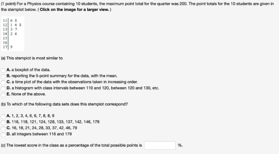 (1 point) For a Physics course containing 10 students, the maximum point total for the quarter was 200. The point totals for