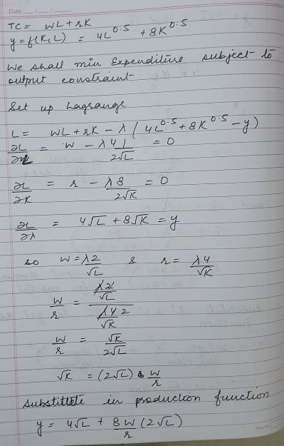 Date TCE WLt rk o. s okos y = f(K, L = 4LOS +8K-3 We shall min Expenditive output constraint subject to Set up Lagrange = WL