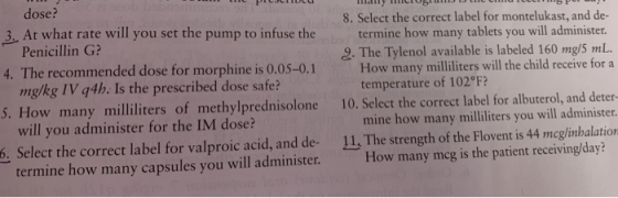dose? 8. Select the correct label for montelukast, and de- termine how many tablets you will administer. 2. The Tylenol avail