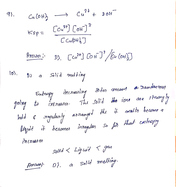 91. Ca (OH) > Cu2t + 2011 - Ksp= [cu?t] [ot] 1 (CuOHh] Armouse [cu] Cow I° /60 (01)] los. d) a solid melting O Entropy incre