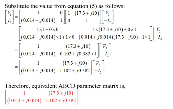 Substitute the value from equation (5) as follows: [V] 1 0 1 (17.3 + j10)TV, [1] [(0.014 + j0.014) 1] 0 1 -12] [ 1x1+0x0 1x(1