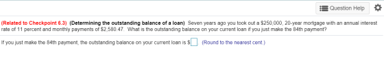 Question Help (Related to Checkpoint 6.3) (Determining the outstanding balance of a loan) Seven years ago you took out a $250
