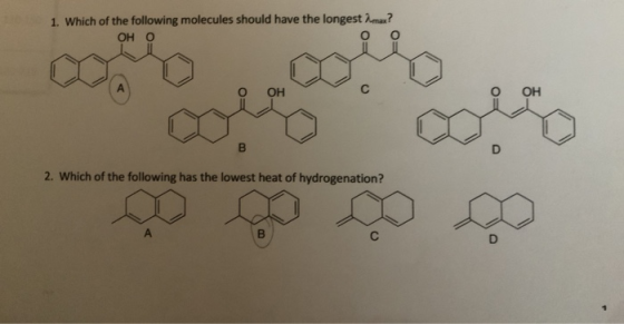 1. Which of the following molecules should have the longest max? он о 2. Which of the following has the lowest heat of hydrog