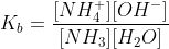 K_{b}=\frac{[NH_{4}^{+}][OH^{-}]}{[NH_{3}][H_{2}O]}