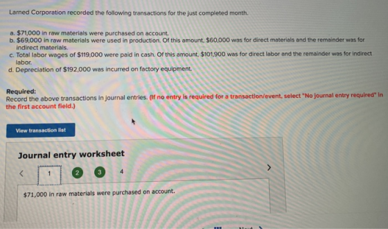 Larned Corporation recorded the following transactions for the just completed month. a. $71,000 in raw materials were purchas