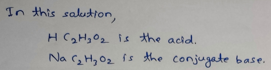 In this solution, HC2H₂O2 is the acid. Na C₂ H₂O2 is the conjugate base.