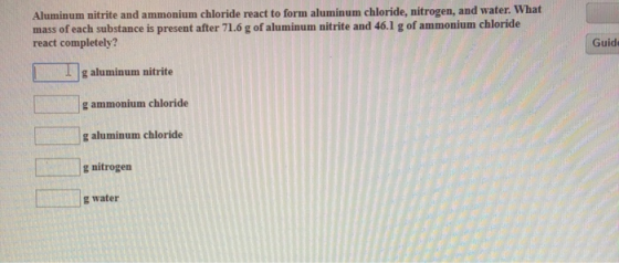 Aluminum nitrite and ammonium chloride react to form aluminum chloride, nitrogen, and water. What mass of each substance is p