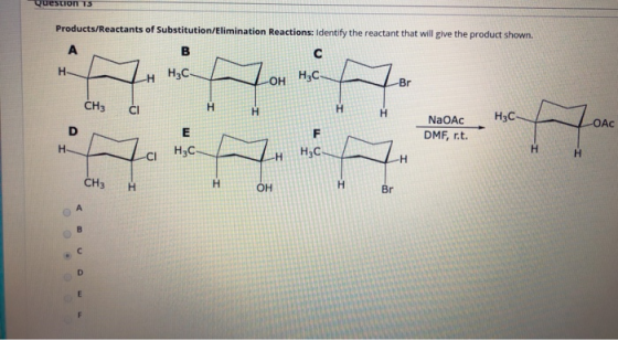Question 15 Products/Reactants of Substitution/Elimination Reactions: Identify the reactant that will give the product shown.