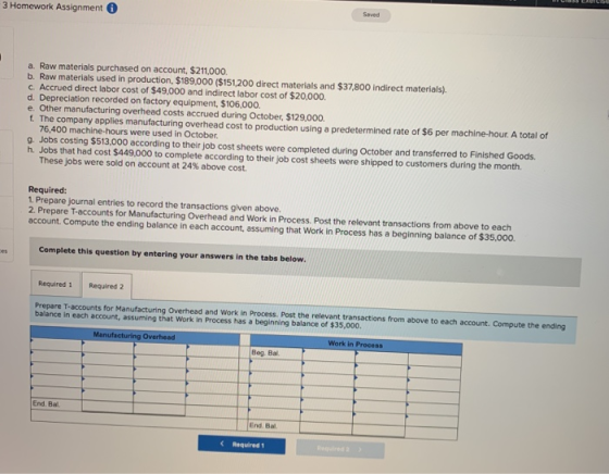 Seved Homework Assignment a. Raw materials purchased on account, $211,000 b. Raw materials used in production, $189,000 ($151