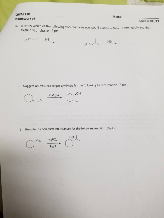 CHEM 330 Homework # 9 Name: Due: 11/06/19 Identify which of the following two reactions you would expect to occur more rapidl