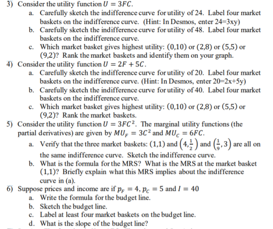 3) Consider the utility function U = 3FC. a. Carefully sketch the indifference curve for utility of 24. Label four market bas