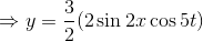 \Rightarrow y=\frac{3}{2}(2\sin 2x\cos 5t)