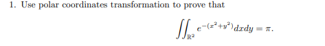 1. Use polar coordinates transformation to prove that *+yº d.ody = T.