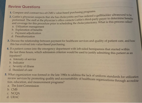 Review Questions 1. Compare and contrast two of CMSs value-based purchasing programs. 2. Caitlins physician suspects that h