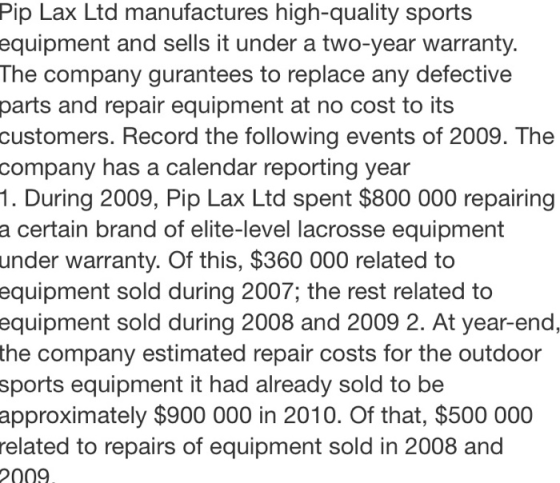 Pip Lax Ltd manufactures high-quality sports equipment and sells it under a two-year warranty. The company gurantees to repla