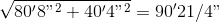 \sqrt{80'8"^{2}+40'4"^{2}}=90'21/4"