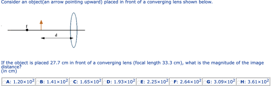 Consider an object(an arrow pointing upward) placed in front of a converging lens shown below. If the object is placed 27.7 c