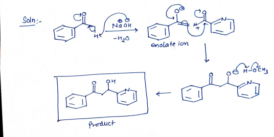 Soln:- | * Na on | - H2O enolate ion oo Mocna Product