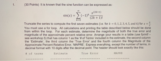 1. (30 Points) It is known that the sine function can be expressed as: x(2k+1) sin(x) = (-1) +(2k + 1)! k=0 Truncate the seri