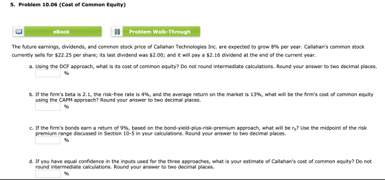 5. Problem 10.06 (Cost of Common Equity) eBook Problem Walk-Through The future earnings, dividends, and common stock price of