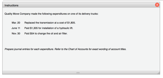Instructions Quality Move Company made the following expenditures on one of its delivery trucks: Replaced the transmission at
