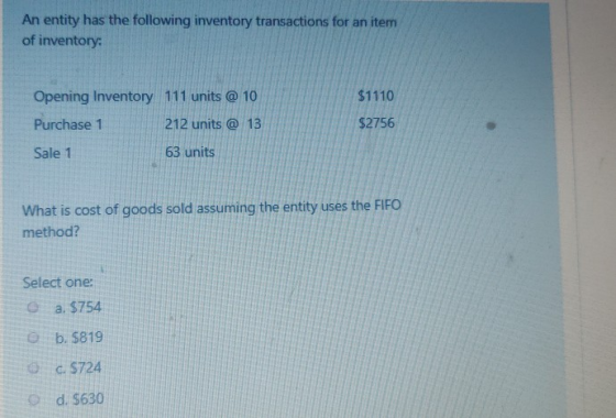 An entity has the following inventory transactions for an item of inventory: Opening Inventory 111 units @ 10 Purchase 1 212
