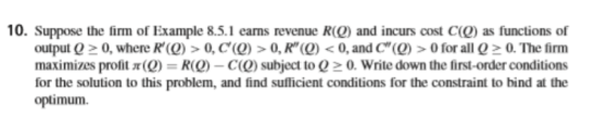 10. Suppose the firm of Example 8.5.1 earns revenue R(Q) and incurs cost C(O) as functions of output Q0, where R (Q) > 0, C