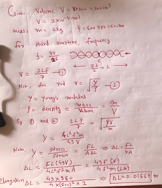 Clince, Volume V = 18200 = 200 cm² 3 V=2x10-4 m3 f = 600 ups = booke mass m= 2kg for third overtone, frequency Boa X- f= 7V 2