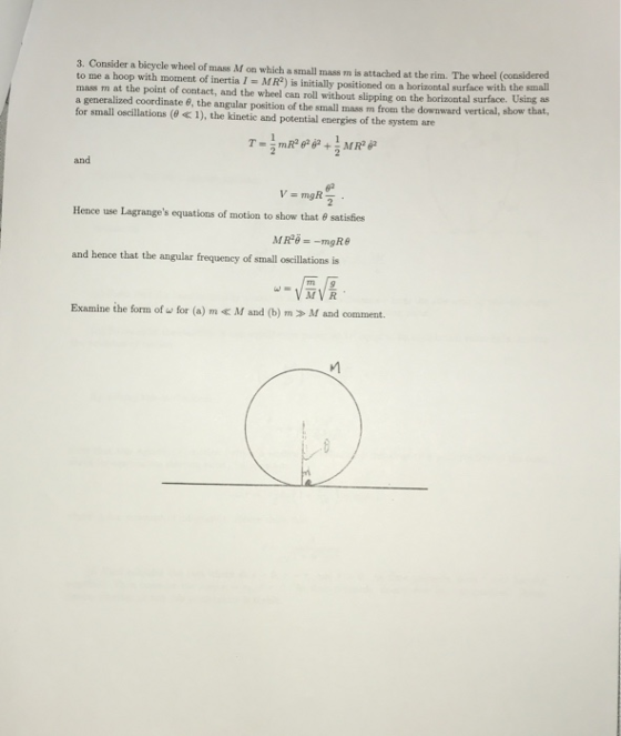 3. Consider a bicycle wheel of mass Mon which a small mass mis attached at the rim. The wheel considered to me a hoop with mo