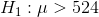 H_{1}: \mu > 524