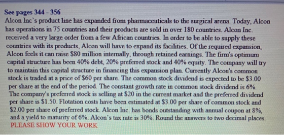 See pages 344-356 Alcon Incs product line has expanded from pharmaceuticals to the surgical arena. Today, Alcon has operatio