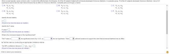 Rhino viruses typically cause common colds. In a test of the effectiveness of echinacea, 33 of the 38 subjects treated with e