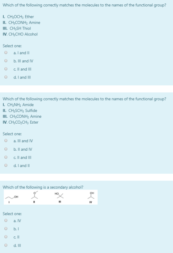 Which of the following correctly matches the molecules to the names of the functional group? I. CH3OCH3 Ether II. CH3CONH2 Am