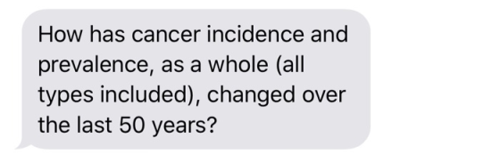 How has cancer incidence and prevalence, as a whole (all types included), changed over the last 50 years?