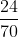 \frac{24}{70}