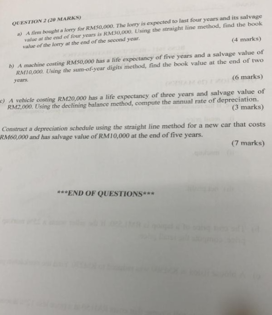 QUESTION 2 (20 MARKS) a) A firm bought a lorry for RM50,000. The lorry is expected to last four years and its salvage value a