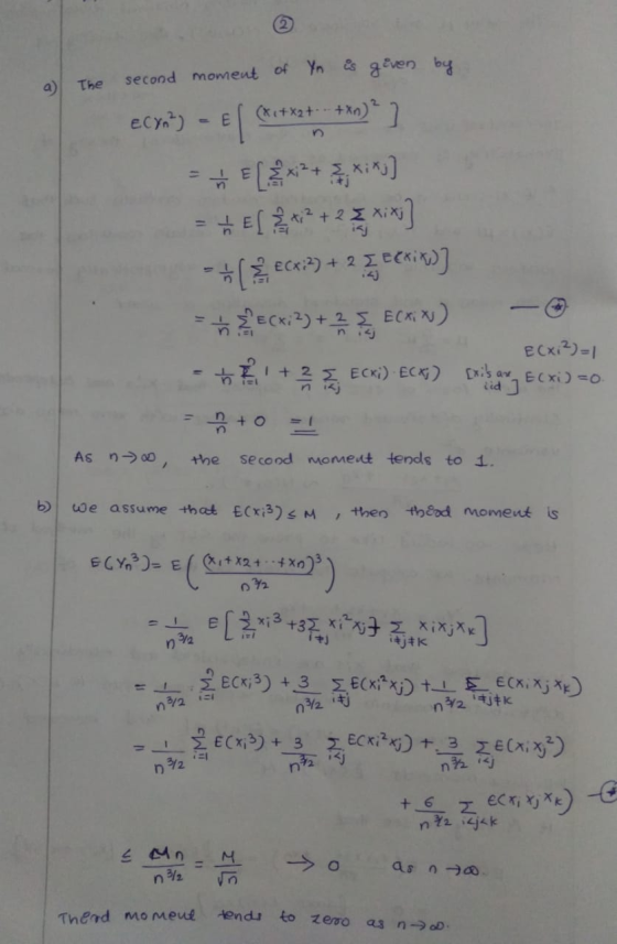 The second moment of Yn is given by Econ) - El (x1+x2 + - +*n)? ] E + +(220x32) + 2 IECKIX)] -ECx2)+ - to Ecxix) E(X12)=1 ECK