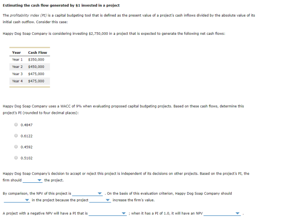 Estimating the cash flow generated by $1 invested in a project The profitability index (PI) is a capital budgeting tool that